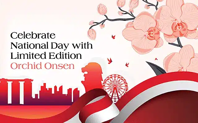 A promotional graphic features pink orchids, Singapore’s skyline, the Merlion, a Ferris wheel with NDP Fireworks lighting up the sky, and text: “Celebrate National Day with Limited Edition Orchid Onsen.”.